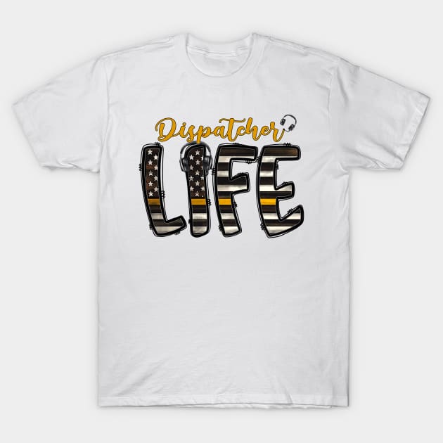 Dispatcher Life Thin Gold Line Flag for 911 Police and Sheriff Dispatch T-Shirt by Shirts by Jamie